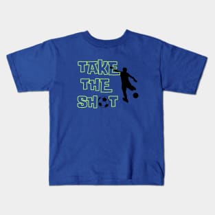 Soccer Skills | TAKE THE SHOT | Soccer Player Gift | Unisex Kids T-Shirt